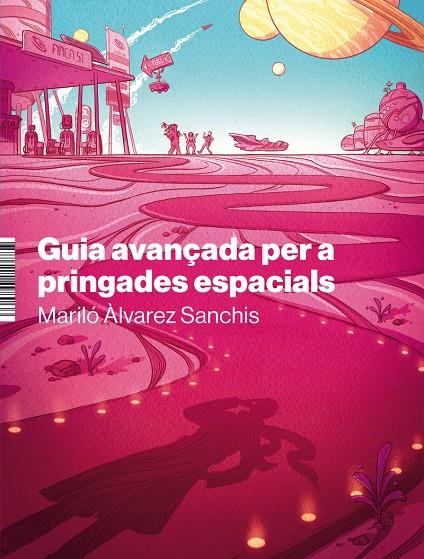 GUIA AVANÇADA PER A PRINGADES ESPACIALS / LLEIALTAT DELS LLADRES | 9788412498066 | ÀLVAREZ SANCHIS, MARILÓ / MAIRON, ALISTER