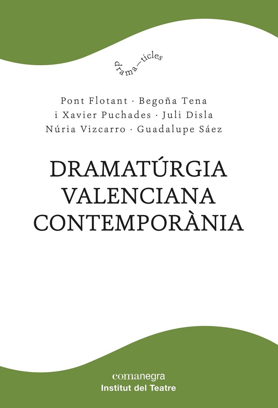 DRAMATÚRGIA VALENCIANA CONTEMPORÀNIA | 9788418857102 | PONT FLOTANT / TENA, BEGOÑA / PUCHADES, XAVIER / DISLA, JULI / VIZCARRO, NÚRIA / SÁEZ, GUADALUPE