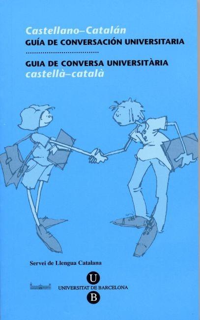 GUIA DE CONVERSA UNIVERSITARIA CASTELLANO-CATALAN | 9788447526550 | SERVEIS LINGÜÍSTICS DE LA UNIVERSITAT DE BARCELONA