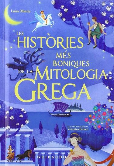 HISTORIES MES BONIQUES DE LA MITOLOGIA GREGA, LES | 9788417127244 | MATTIA, LUISA