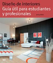 DISEÑO DE INTERIORES. GUIA UTIL PARA ESTUDIANTES Y PROFESORE | 9788425220708 | GIBBS, JENNY