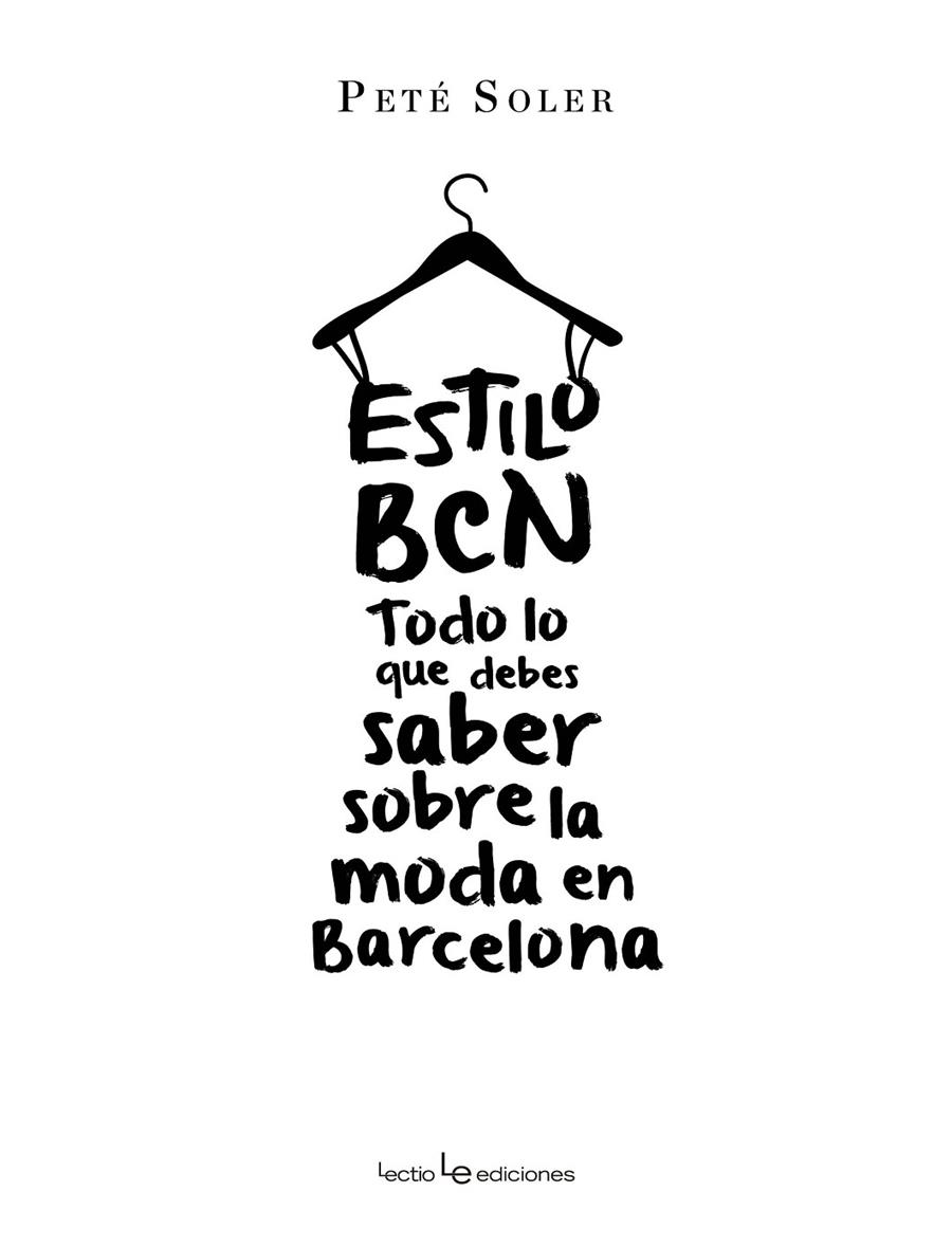 ESTILO BCN. TODO LO QUE DEBES SABER SOBRE LA MODA EN BARCELO | 9788416012138 | SOLER, PETE