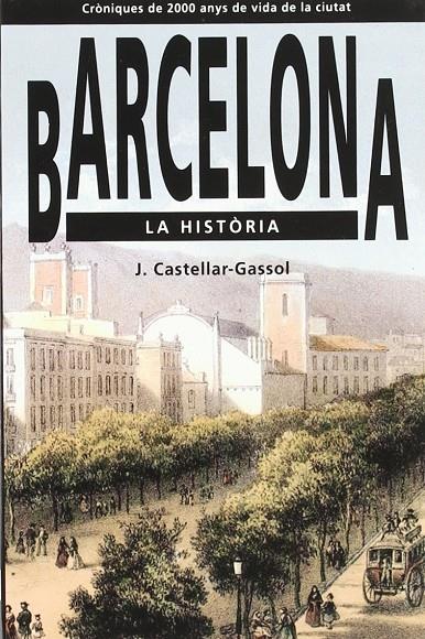 BARCELONA. LA HISTORIA | 9788486540678 | CASTELLAR-GASSOL,J.