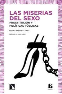 MISERIAS DEL SEXO, LAS. PROSTITUCION Y POLITICAS PUBLICAS | 9788483196182 | BRUFAO CURIEL, PEDRO