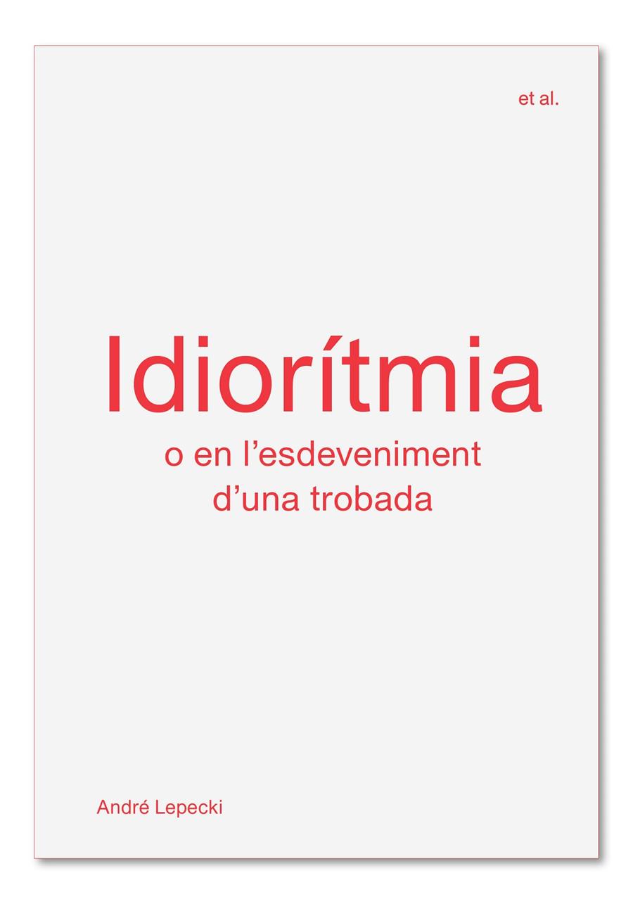 IDIORITMIA O EN L'ESDEVENIMENT D'UNA TROBADA | 9788494717499 | LEPECKI, ANDRE