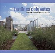 JARDINES COLGANTES : ARQUITECTURA DEL PAISAJE URBANO | 9788495832436 | COLS, PHILIPPE