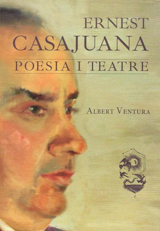 ERNEST CASAJUANA. POESIA I TEATRE | 9788494219191 | VENTURA, ALBERT