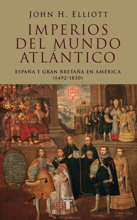 IMPERIOS DEL MUNDO ATLANTICO : ESPAÑA Y GRAN BRETAÑA EN AMER | 9788430606177 | ELLIOTT, J. H. (1930- )
