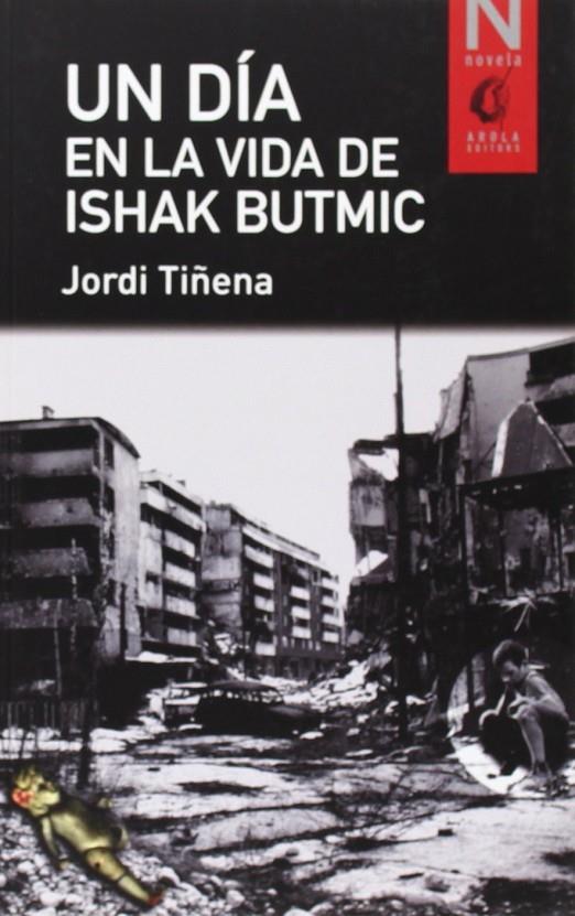 DIA EN LA VIDA DE ISHAK BUTMIC, UN | 9788494246951 | TIÑENA, JORDI