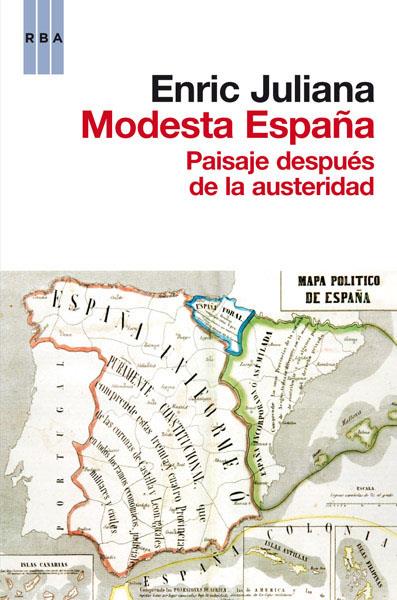 MODESTA ESPAÑA. PAISAJE DESPUES DE LA AUSTERIDAD | 9788490063316 | JULIANA, ENRIC