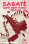 SABATÉ, GUERRILLA URBANA EN ESPAÑA (1945-1960) | 9788460418610 | TELLEZ-SOLA, ANTONIO