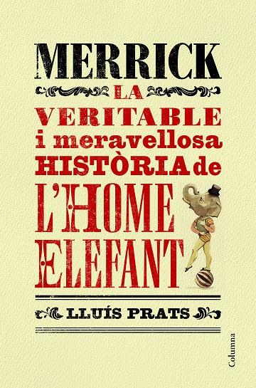 MERRICK. LA VERITABLE I MERAVELLOSA HISTORIA DE L'HOME ELEFA | 9788466421287 | PRATS MARTINEZ, LLUIS