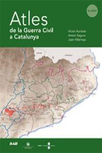 ATLES DE LA GUERRA CIVIL A CATALUNYA | 9788493662523 | HURTADO, VICTOR; SEGURA, ANTONI; VILLARROYA, JOAN