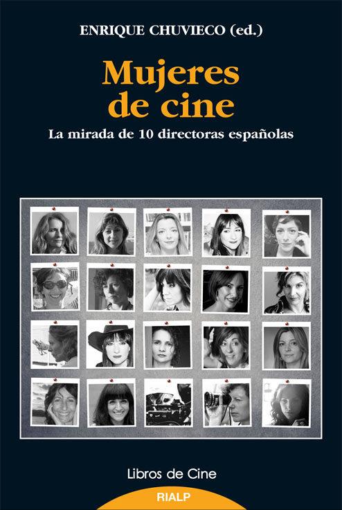 MUJERES DE CINE. LA MIRADA DE 10 DIRECTORAS ESPAÑOLAS | 9788432144516 | CHUVIECO, ENRIQUE