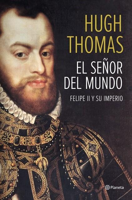 SEÑOR DEL MUNDO, EL : FELIPE II Y SU IMPERIO | 9788408118497 | THOMAS, HUGH