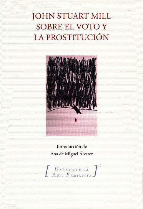 SOBRE EL VOTO Y LA PROSTITUCION | 9788493718411 | STUART MILL, JOHN