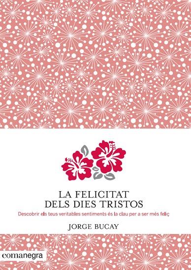 FELICITAT DELS DIES TRISTOS, LA | 9788415097945 | BUCAY, JORGE