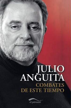 COMBATES DE ESTE TIEMPO | 9788492904327 | ANGUITA, JULIO