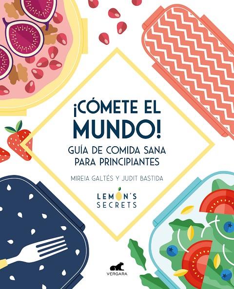 ¡COMETE EL MUNDO! GUIA DE COMIDA SANA PARA PRINCIPIANTES | 9788417664534 | GALTES, MIREIA; BASTIDA, JUDIT