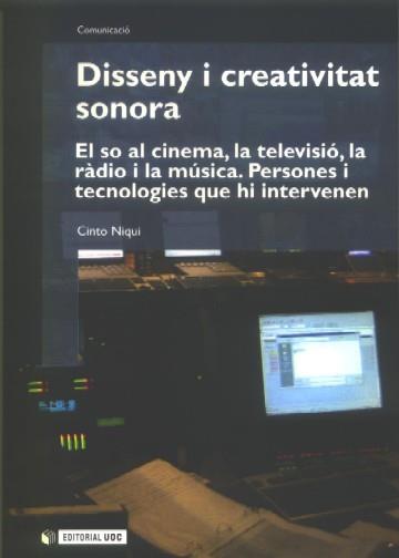 DISSENY I CREATIVITAT SONORA. EL SO AL CINEMA, LA TELEVISIO | 9788497886116 | NIQUI, CINTO