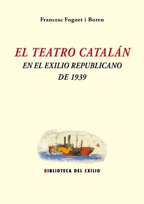 TEATRO CATALAN EN EL EXILIO REPUBLICANO DE 1939, EL | 9788416685646 | FOGUET I BOREU, FRANCESC