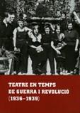 TEATRE EN TEMPS DE GUERRA I REVOLUCIO (1936-1939) | 9788493609429 | FOGUET I BOREU, FRANCESC (ED.)