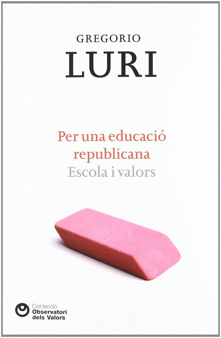 PER UNA EDUCACIO REPUBLICANA. ESCOLA I VALORS | 9788472269460 | LURI, GREGORIO