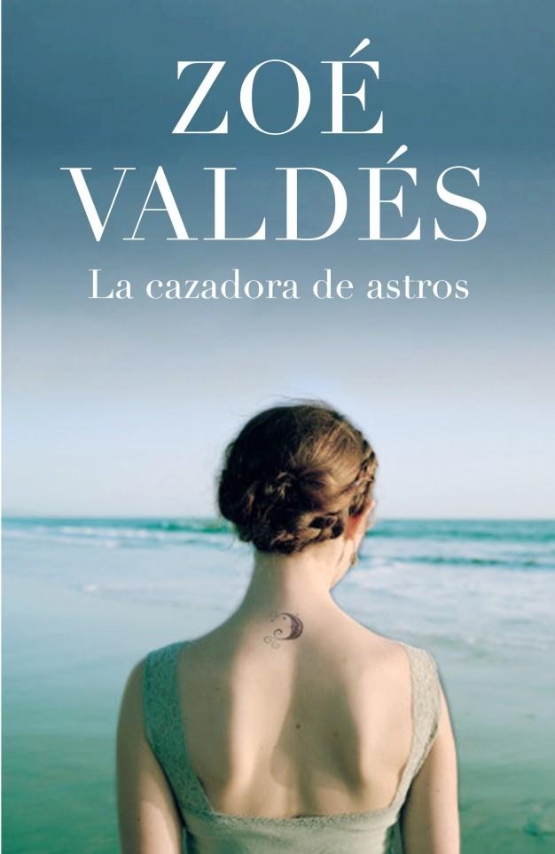 CAZADORA DE ASTROS, LA | 9788401336423 | VALDES, ZOE