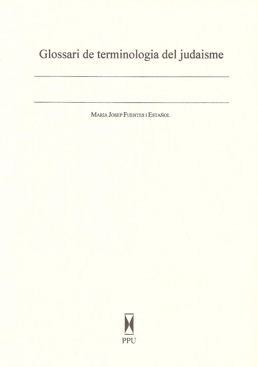 GLOSSARI DE TERMINOLOGIA DEL JUDAISME | 9788447707317 | ESTANYOL I FUENTES, MARIA JOSEP