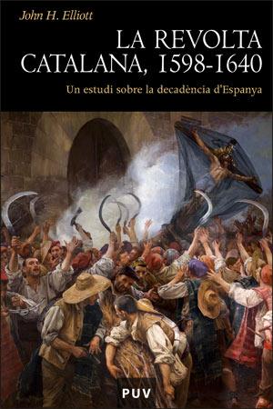 REVOLTA CATALANA, LA.1598-1640. UN ESTUDI SOBRE LA DECADENC | 9788437063447 | ELLIOTT, J. H. (1930- )