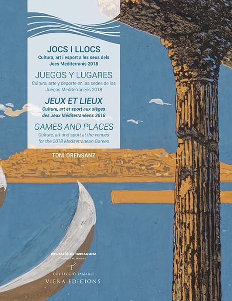 JOCS I LLOCS. CULTURA, ART I ESPORT A LES SEUS DELS JOCS MEDITERRANIS 2018 | 9788483309957 | ORENSANZ, TONI