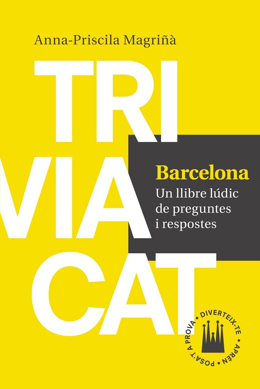 TRIVIACAT: BARCELONA. UN LLIBRE LUDIC DE PREGUNTES I RESPOST | 9788416139552 | MAGRIÑA, ANNA-PRISCILA