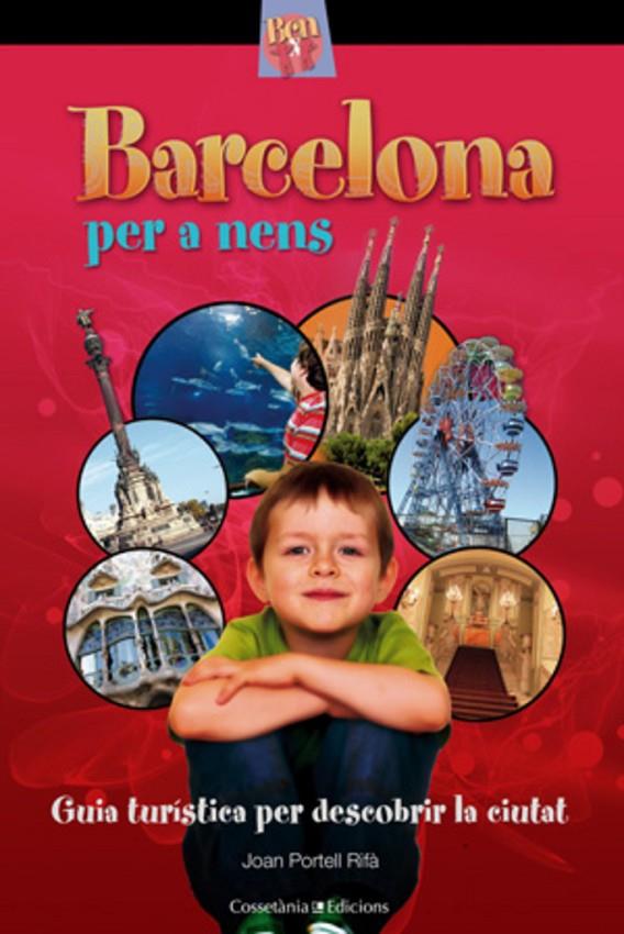 BARCELONA PER A NENS. GUIA TURISTICA PER DESCOBRIR LA CIUTAT | 9788497918930 | PORTELL RIFA, JOAN