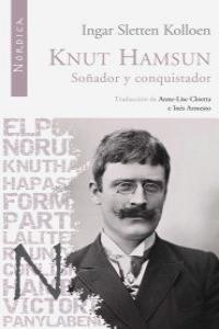 KNUT HAMSUN. SOÑADOR Y CONQUISTADOR | 9788492683123 | SLETTEN KOLLOEN, INGAR