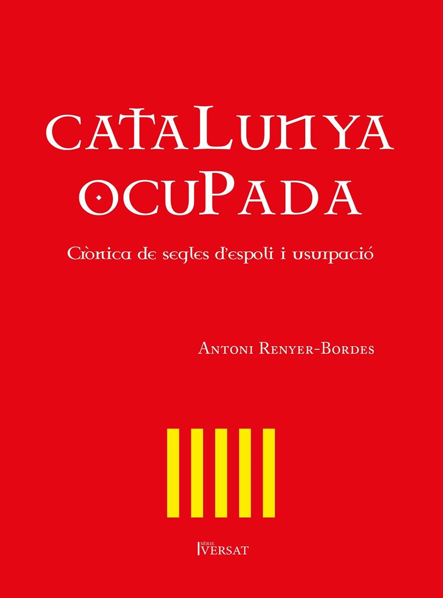 CATALUNYA OCUPADA. CRONICA DE SEGLES D'ESPOLI I USURPACIO | 9788418522192 | RENYER-BORDES, ANTONI