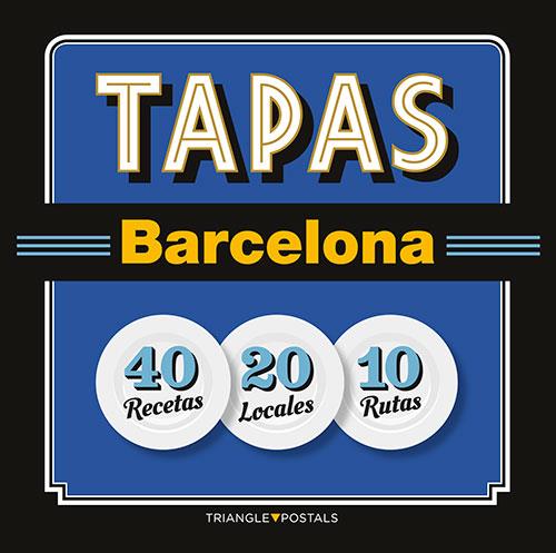 TAPAS BARCELONA. 40 RECETAS 20 LOCALES 10 RUTAS (ESP) | 9788484785958 | LIZ, JOSEP