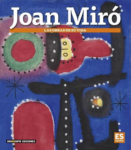 JOAN MIRO: LAS OBRAS DE SU VIDA | 9788491030720 | AAVV