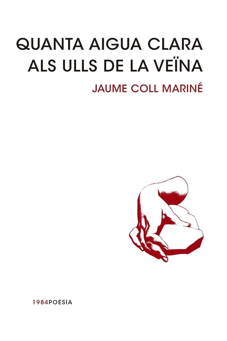 QUANTA AIGUA CLARA ALS ULLS DE LA VEÏNA | 9788415835240 | COLL MARINE, JAUME