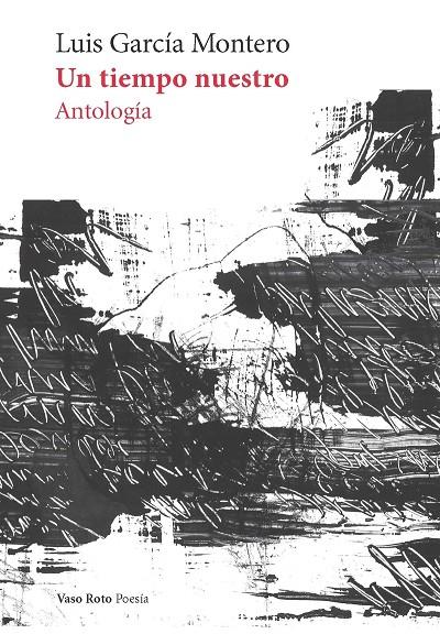 TIEMPO NUESTRO, UN (ANTOLOGÍA) | 9788419693761 | GARCÍA MONTERO, LUIS