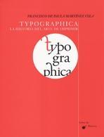 TYPOGRAPHICA. LA HISTORIA DEL ARTE DE IMPRIMIR | 9788496508576 | MARTINEZ VELA, FRANCISCO DE PAULA