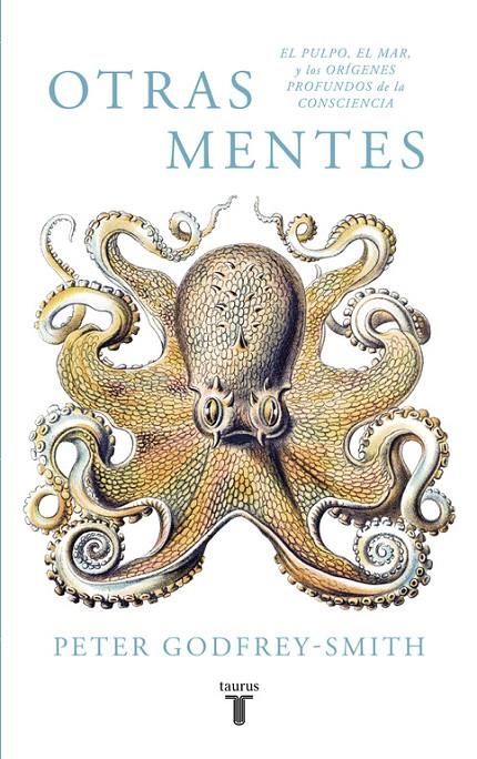 OTRAS MENTES. EL PULPO, EL MAR Y LOS ORIGENES PROFUNDOS DE LA CONSCIENCIA | 9788430619061 | GODFREY-SMITH, PETER