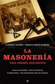 MASONERIA, LA: UNA ORDEN INICIATICA (CAST) | 9788497345446 | SERRANO, FLORENTINO Y ALTARRIBA, FRANCESC XAVIER