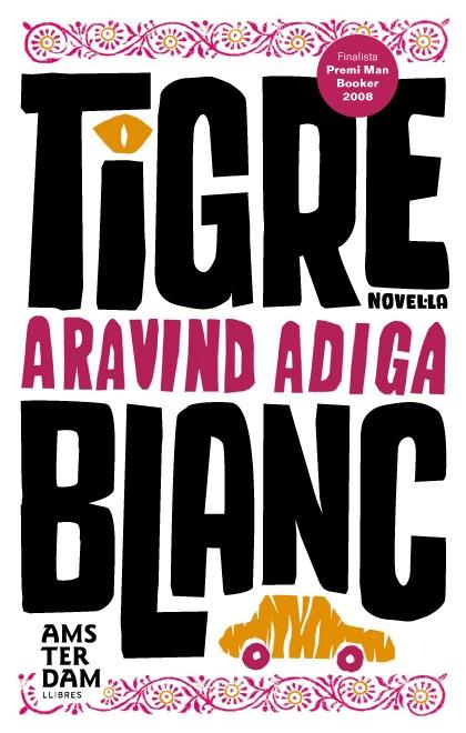 TIGRE BLANC | 9788493660369 | ADIGA, ARAVIN