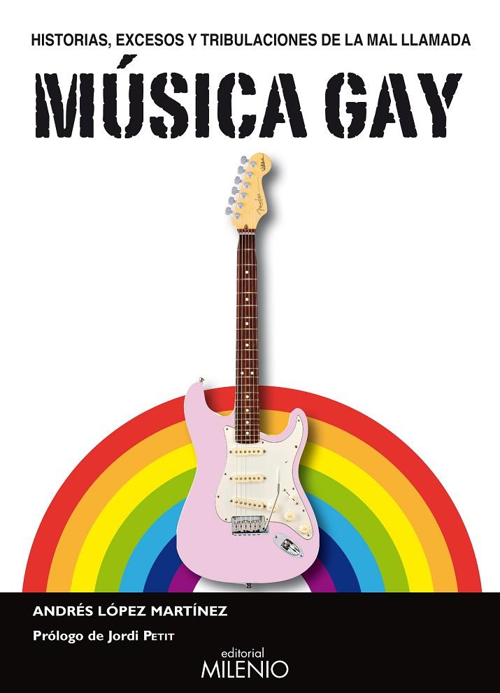 MUSICA GAY. HISTORIAS, EXCESOS Y TRIBULACIONES DE LA MAL LLA | 9788497433532 | LOPEZ MARTINEZ, ANDRES