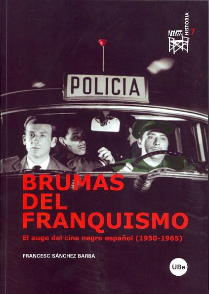 BRUMAS DEL FRANQUISMO. EL AUGE DEL CINE NEGRO ESPAÑOL (1950 | 9788447531745 | SANCHEZ BARBA, FRANCESC