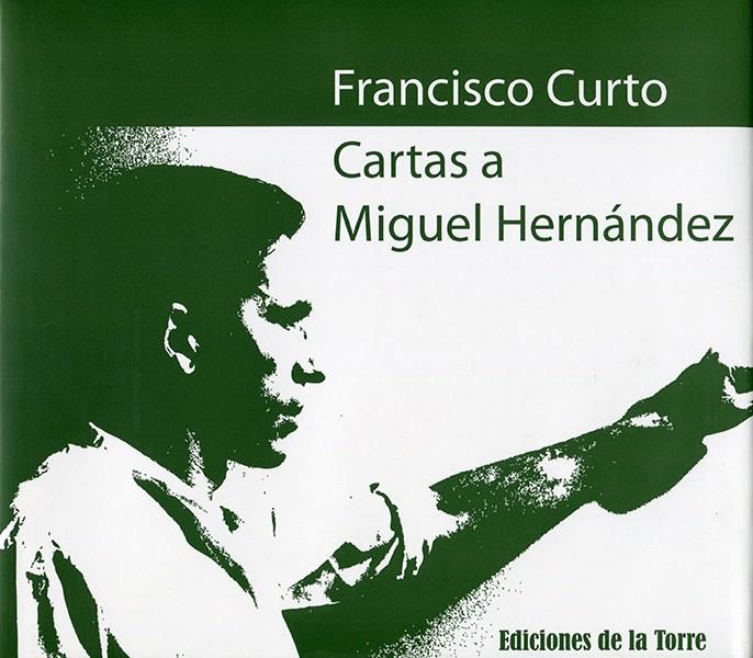 CARTAS A MIGUEL HERNANDEZ | 9788479604318 | CURTO, FRANCISCO