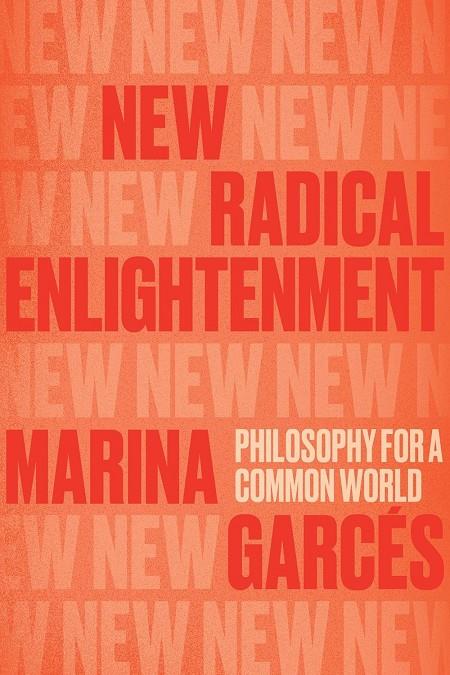 NEW RADICAL ENLIGHTENMENT (ANGLÈS) | 9781839762987 | GARCÉS, MARINA