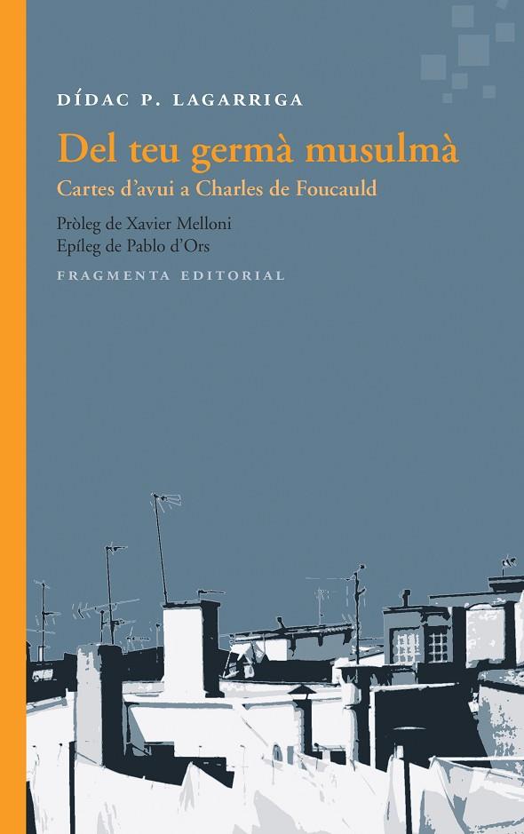 DEL TEU GERMÀ MUSULMÀ: CARTES D'AVUI A CHARLES DE FOUCAULD | 9788415518563 | LAGARRIGA, DÍDAC P.