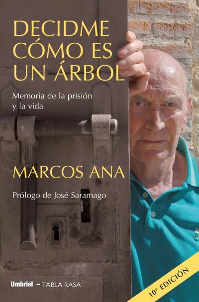 DECIDME COMO ES UN ARBOL. MEMORIA DE LA PRISION Y LA VIDA | 9788489367401 | ANA, MARCOS