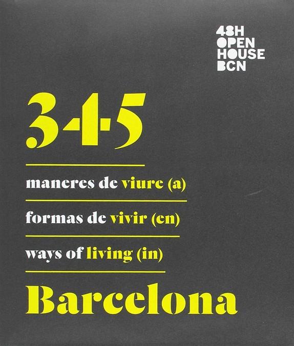 345 MANERES DE VIURE (A) BARCELONA = 345 FORMAS DE VIVIR (EN) BARCELONA = 345 WAYS OF LIVING (IN) BARCELONA | 9788498509335 | 48H OPEN HOUSE BARCELONA